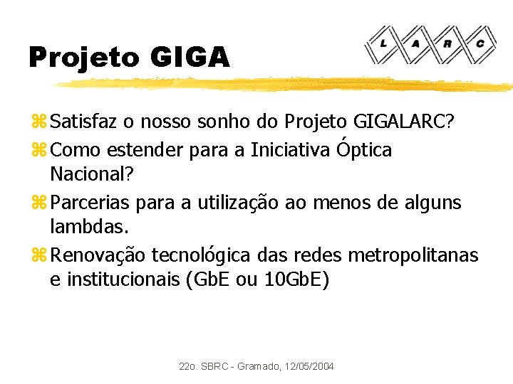 Projeto GIGA z Satisfaz o nosso sonho do Projeto GIGALARC? z Como estender para