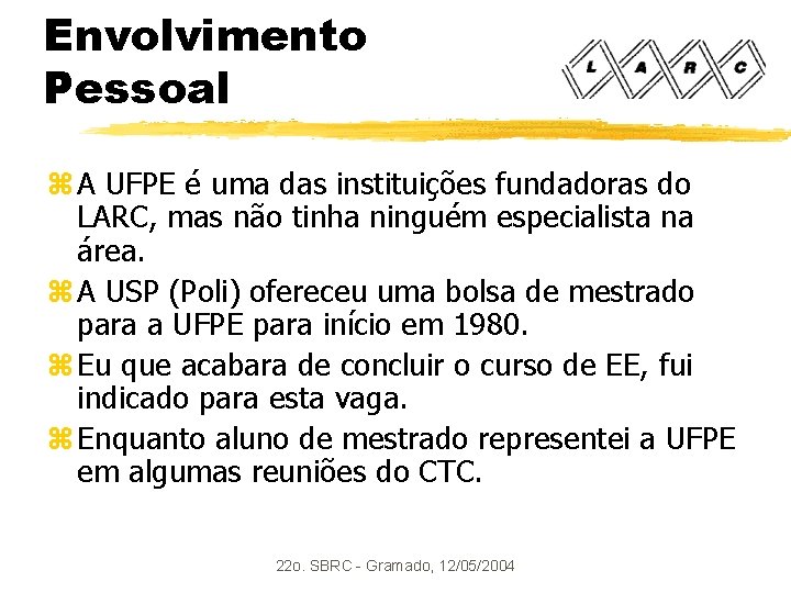 Envolvimento Pessoal z A UFPE é uma das instituições fundadoras do LARC, mas não