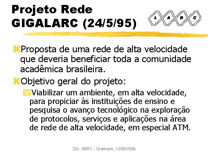 Projeto Rede GIGALARC (24/5/95) z. Proposta de uma rede de alta velocidade que deveria