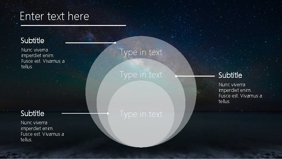 Enter text here Subtitle Nunc viverra imperdiet enim. Fusce est. Vivamus a tellus. Type