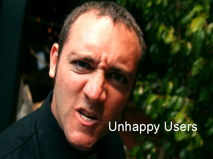 Unhappy Users 