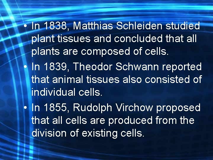 • In 1838, Matthias Schleiden studied plant tissues and concluded that all plants • In 1838, Matthias Schleiden studied plant tissues and concluded that all plants