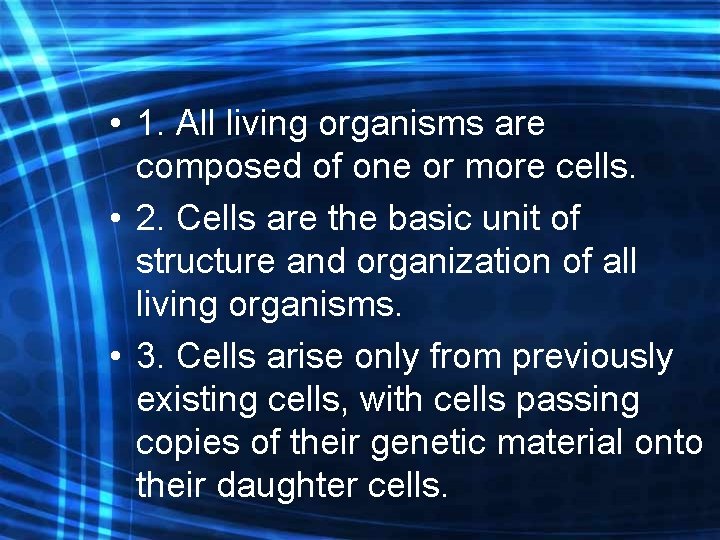 • 1. All living organisms are composed of one or more cells. • • 1. All living organisms are composed of one or more cells. •