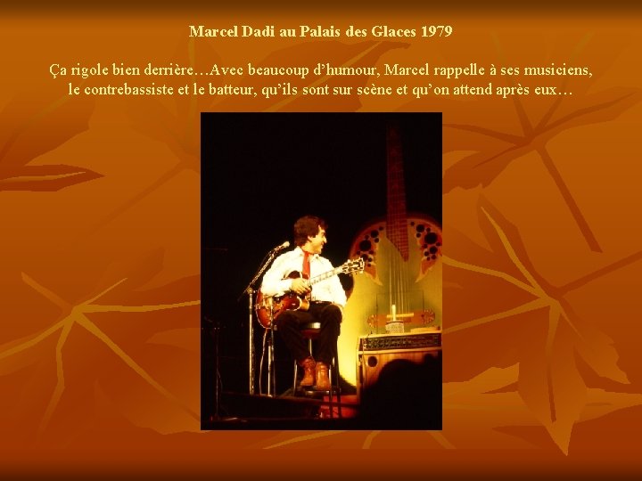 Marcel Dadi au Palais des Glaces 1979 Ça rigole bien derrière…Avec beaucoup d’humour, Marcel
