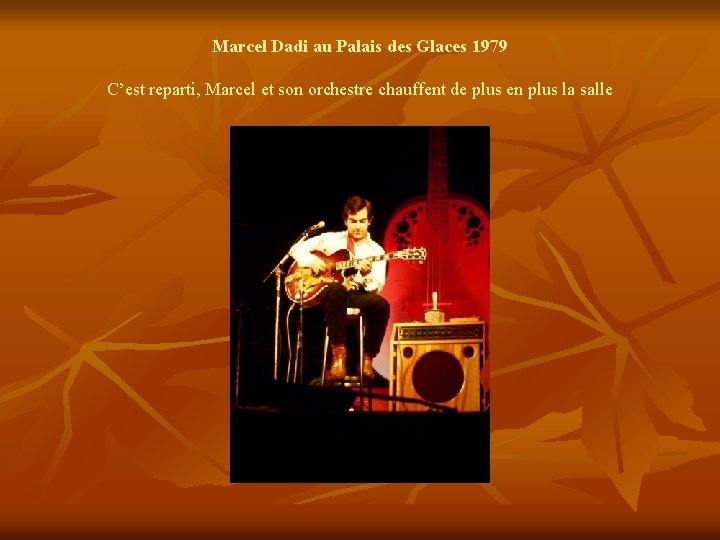 Marcel Dadi au Palais des Glaces 1979 C’est reparti, Marcel et son orchestre chauffent