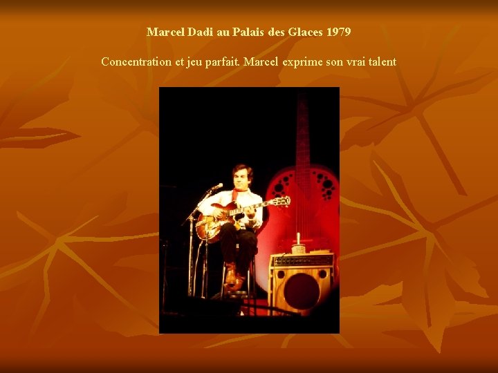 Marcel Dadi au Palais des Glaces 1979 Concentration et jeu parfait. Marcel exprime son