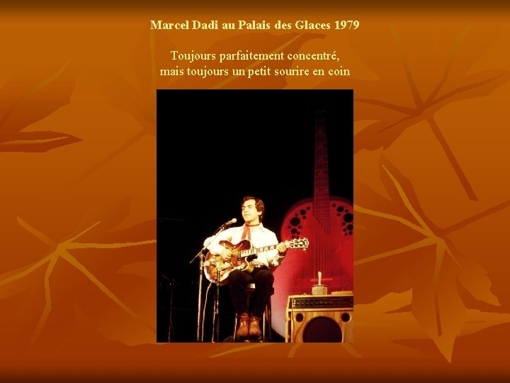 Marcel Dadi au Palais des Glaces 1979 Toujours parfaitement concentré, mais toujours un petit