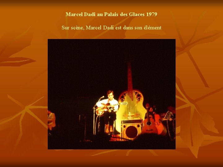 Marcel Dadi au Palais des Glaces 1979 Sur scène, Marcel Dadi est dans son