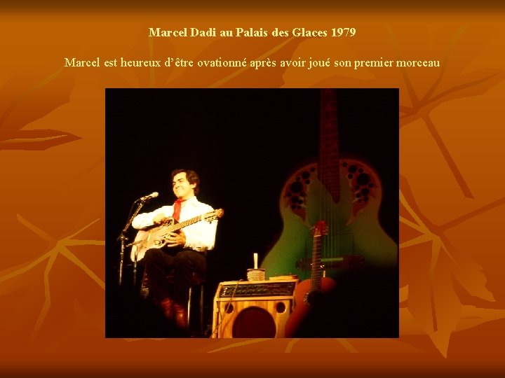 Marcel Dadi au Palais des Glaces 1979 Marcel est heureux d’être ovationné après avoir