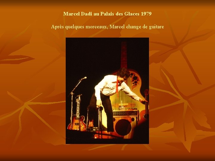 Marcel Dadi au Palais des Glaces 1979 Après quelques morceaux, Marcel change de guitare