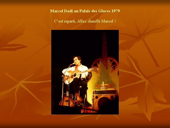 Marcel Dadi au Palais des Glaces 1979 C’est reparti, Allez chauffe Marcel ! 