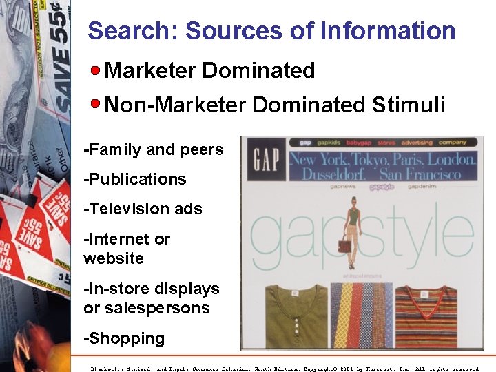 Search: Sources of Information Marketer Dominated Non-Marketer Dominated Stimuli -Family and peers -Publications -Television
