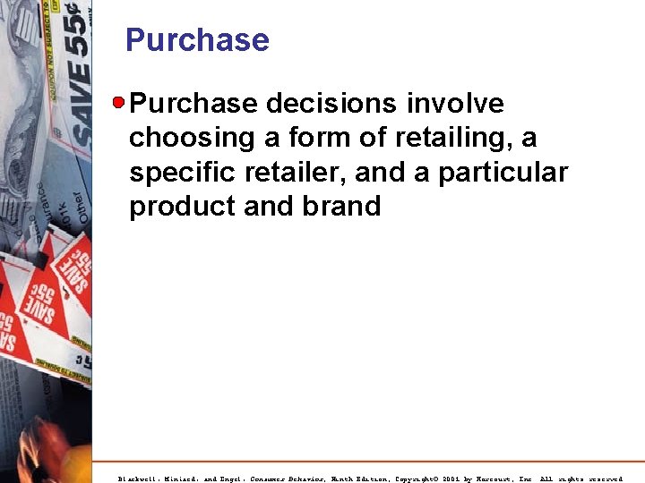 Purchase decisions involve choosing a form of retailing, a specific retailer, and a particular