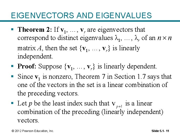 EIGENVECTORS AND EIGENVALUES § Theorem 2: If v 1, …, vr are eigenvectors that