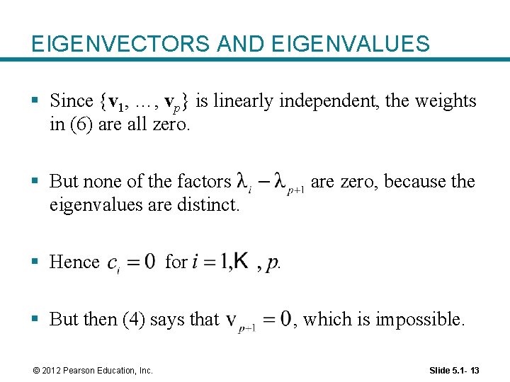 EIGENVECTORS AND EIGENVALUES § Since {v 1, …, vp} is linearly independent, the weights