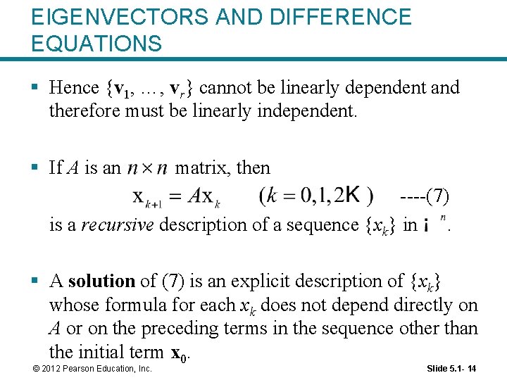 EIGENVECTORS AND DIFFERENCE EQUATIONS § Hence {v 1, …, vr} cannot be linearly dependent
