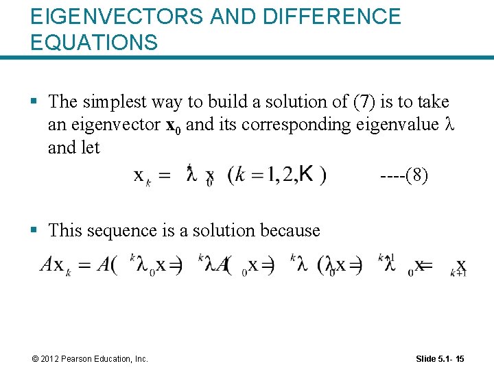 EIGENVECTORS AND DIFFERENCE EQUATIONS § The simplest way to build a solution of (7)