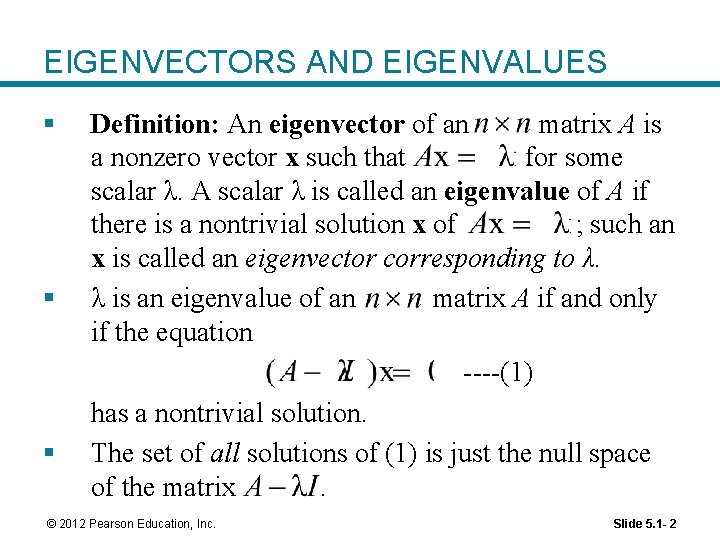 EIGENVECTORS AND EIGENVALUES § § § Definition: An eigenvector of an matrix A is