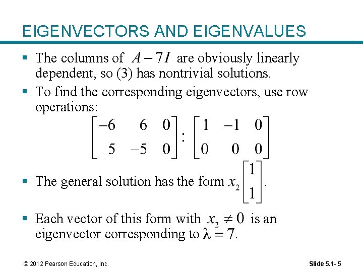 EIGENVECTORS AND EIGENVALUES § The columns of are obviously linearly dependent, so (3) has