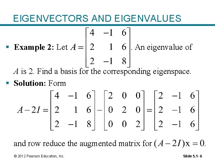 EIGENVECTORS AND EIGENVALUES § Example 2: Let . An eigenvalue of A is 2.