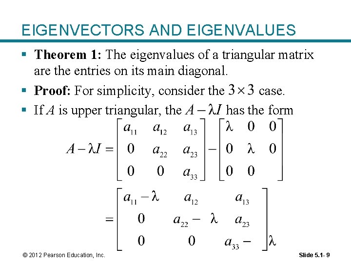 EIGENVECTORS AND EIGENVALUES § Theorem 1: The eigenvalues of a triangular matrix are the