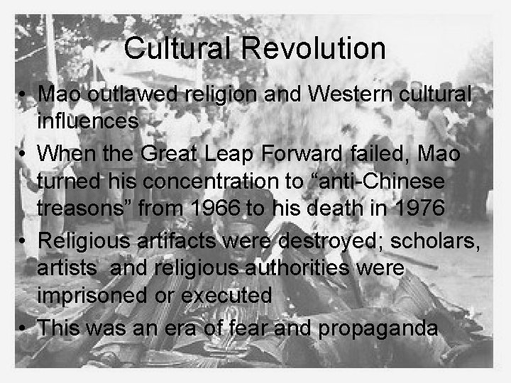 Cultural Revolution • Mao outlawed religion and Western cultural influences • When the Great