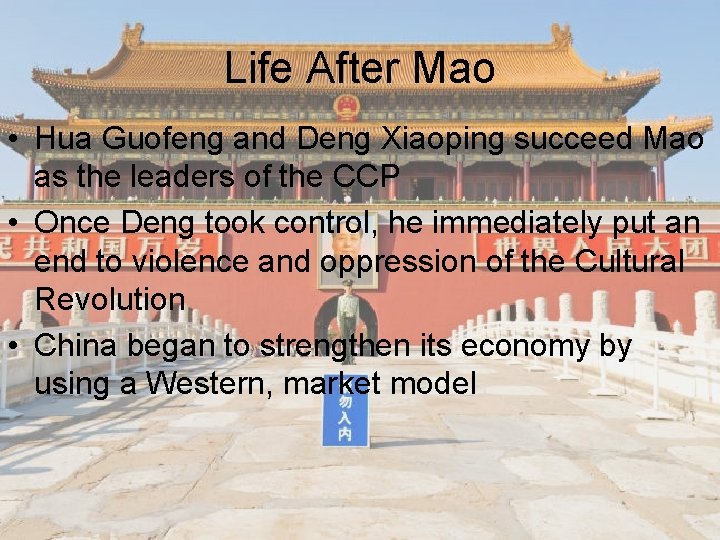 Life After Mao • Hua Guofeng and Deng Xiaoping succeed Mao as the leaders