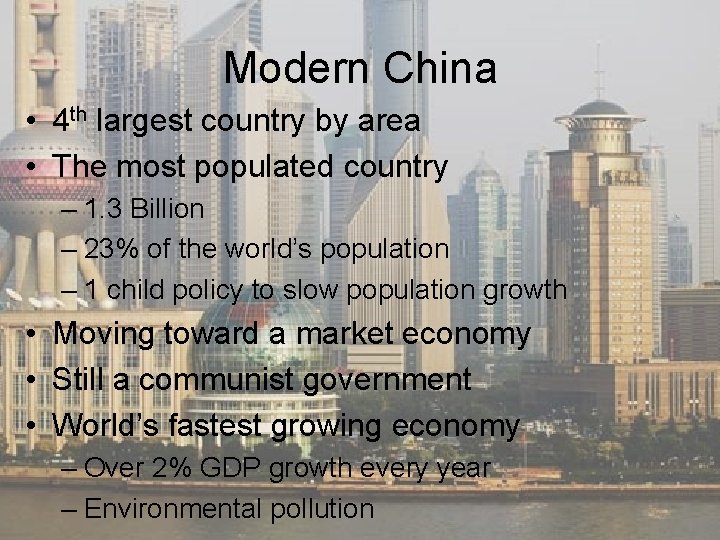 Modern China • 4 th largest country by area • The most populated country