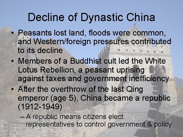 Decline of Dynastic China • Peasants lost land, floods were common, and Western/foreign pressures