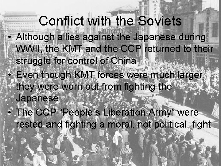 Conflict with the Soviets • Although allies against the Japanese during WWII, the KMT