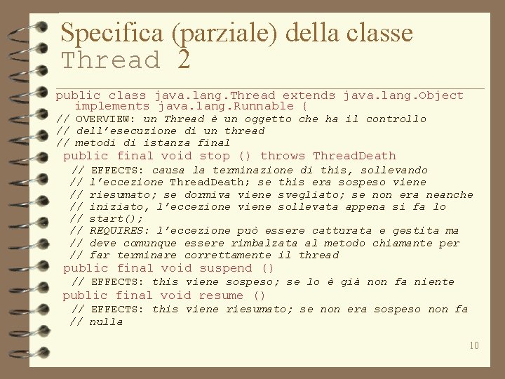 Specifica (parziale) della classe Thread 2 public class java. lang. Thread extends java. lang.