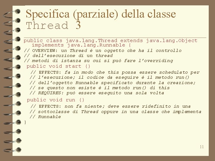 Specifica (parziale) della classe Thread 3 public class java. lang. Thread extends java. lang.