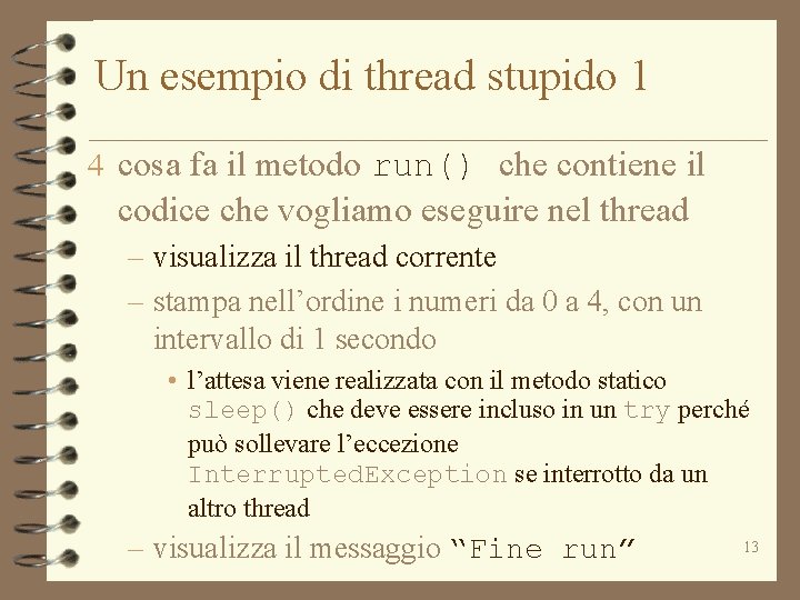 Un esempio di thread stupido 1 4 cosa fa il metodo run() che contiene