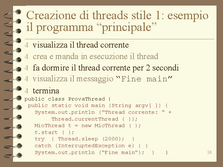 Creazione di threads stile 1: esempio il programma “principale” visualizza il thread corrente crea