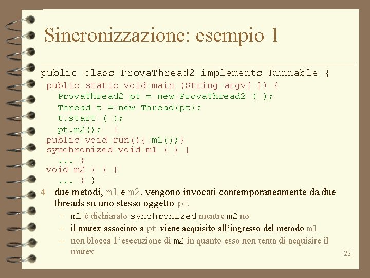 Sincronizzazione: esempio 1 public class Prova. Thread 2 implements Runnable { public static void