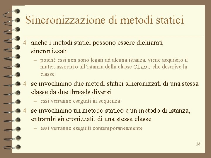 Sincronizzazione di metodi statici 4 anche i metodi statici possono essere dichiarati sincronizzati –