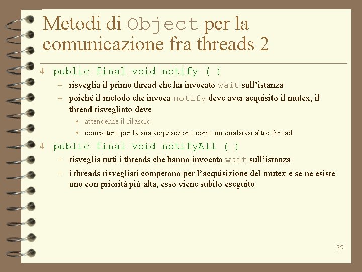 Metodi di Object per la comunicazione fra threads 2 4 public final void notify