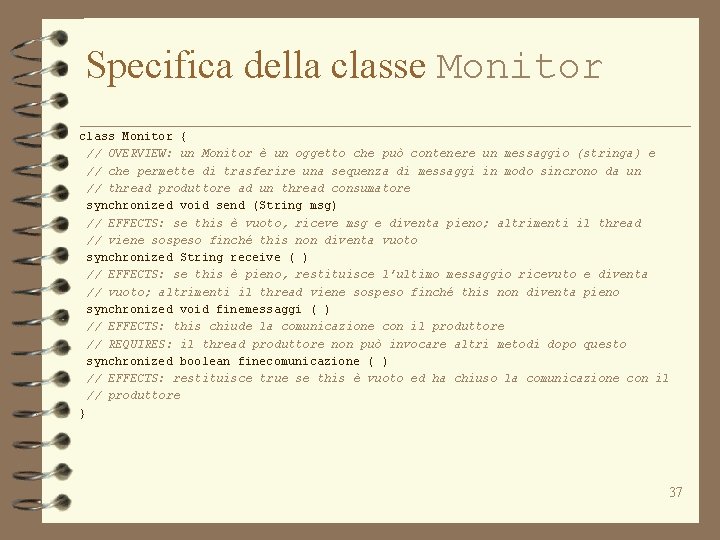 Specifica della classe Monitor class Monitor { // OVERVIEW: un Monitor è un oggetto