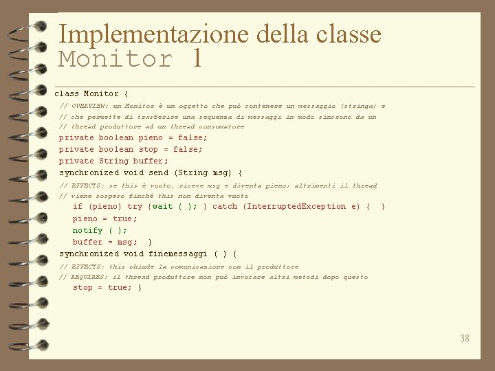 Implementazione della classe Monitor 1 class Monitor { // OVERVIEW: un Monitor è un