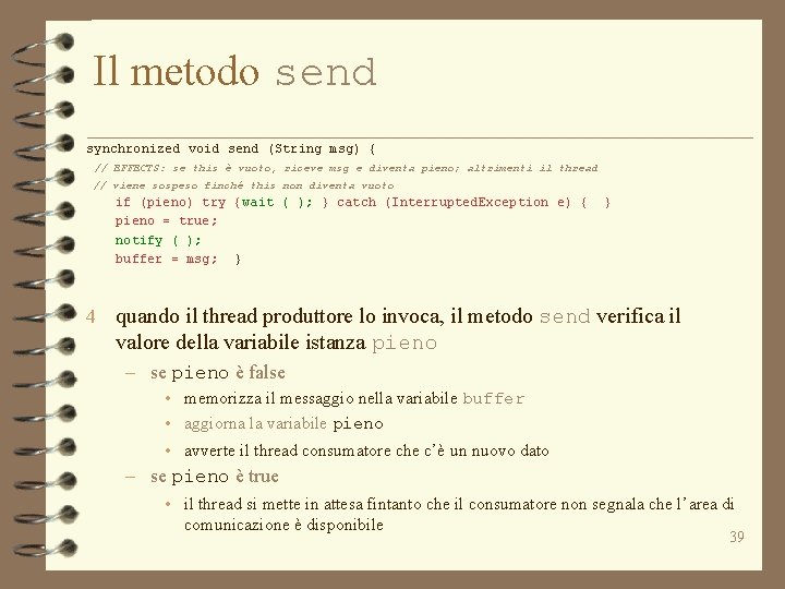 Il metodo send synchronized void send (String msg) { // EFFECTS: se this è