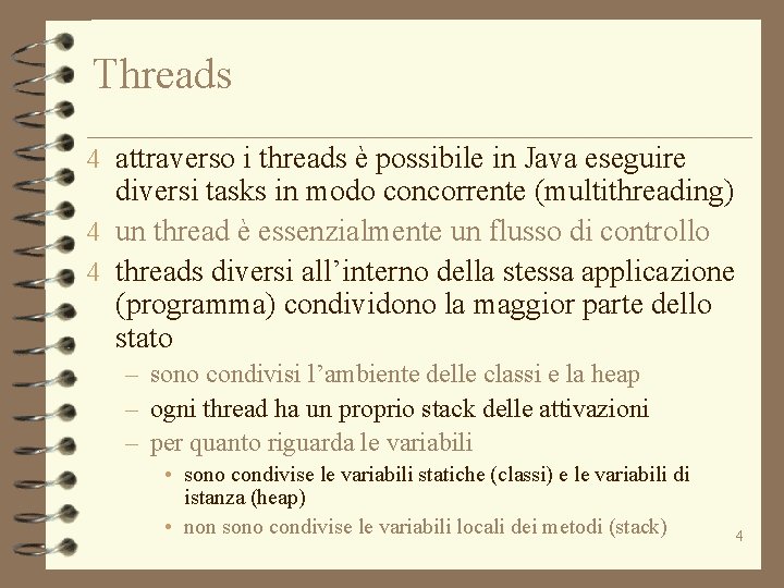 Threads 4 attraverso i threads è possibile in Java eseguire diversi tasks in modo