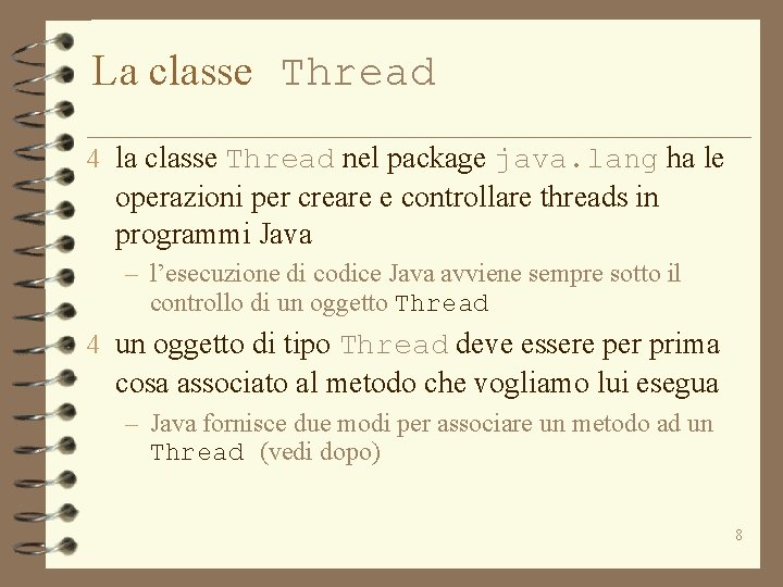 La classe Thread 4 la classe Thread nel package java. lang ha le operazioni