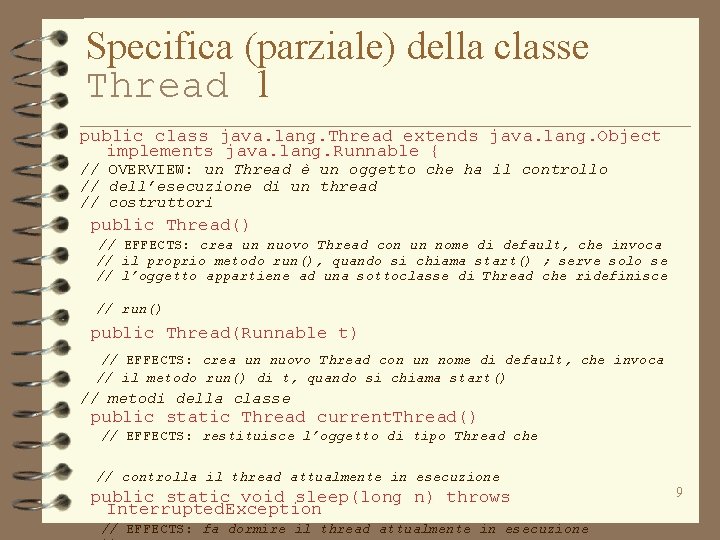 Specifica (parziale) della classe Thread 1 public class java. lang. Thread extends java. lang.