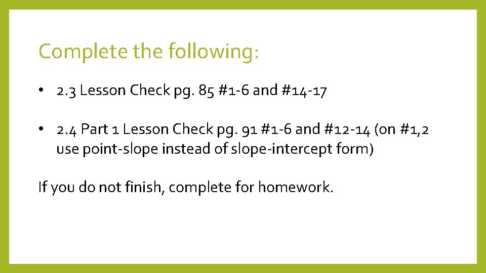 Complete the following: • 2. 3 Lesson Check pg. 85 #1 -6 and #14