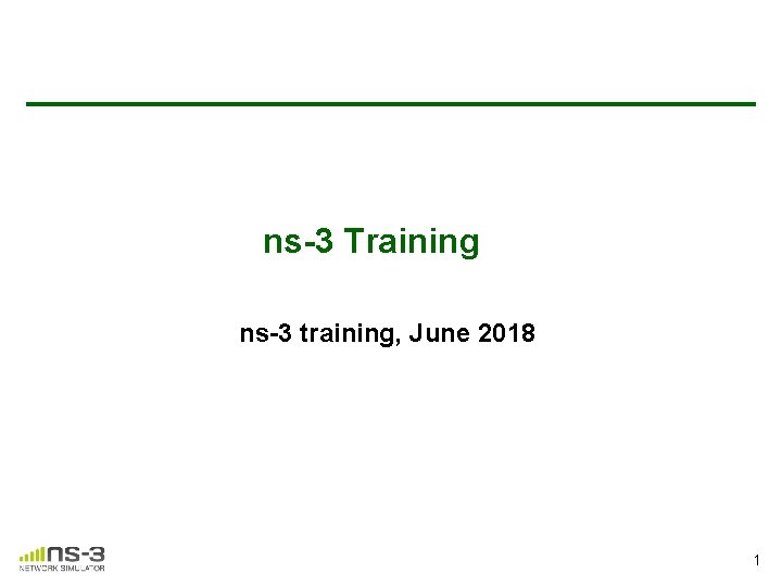 ns-3 Training ns-3 training, June 2018 1 