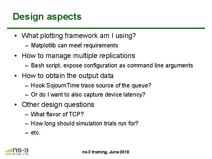 Design aspects • What plotting framework am I using? – Matplotlib can meet requirements