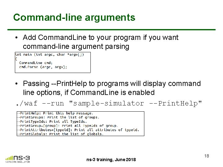 Command-line arguments • Add Command. Line to your program if you want command-line argument