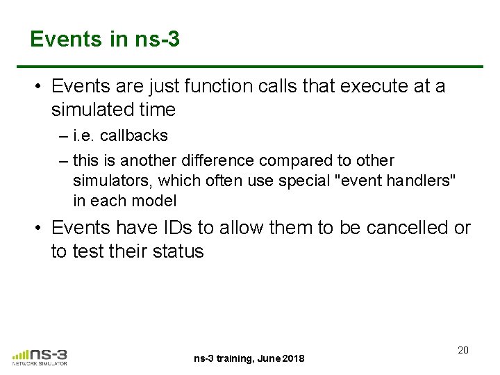 Events in ns-3 • Events are just function calls that execute at a simulated