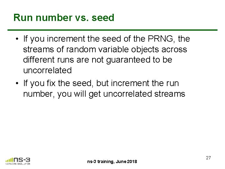 Run number vs. seed • If you increment the seed of the PRNG, the