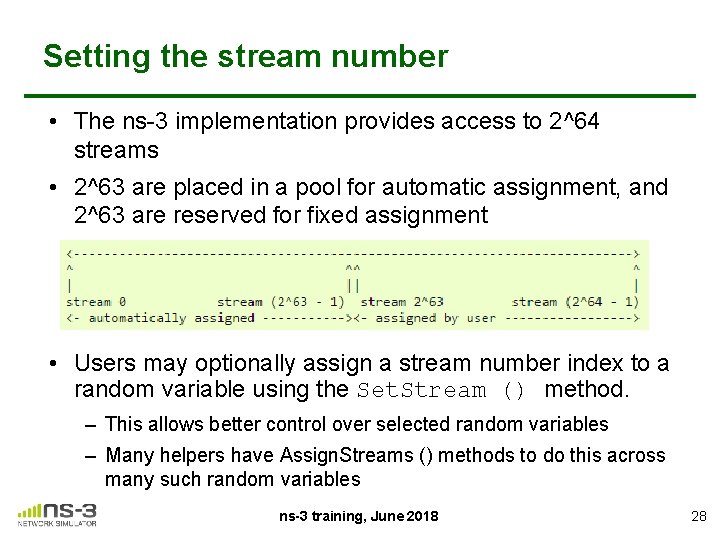 Setting the stream number • The ns-3 implementation provides access to 2^64 streams •